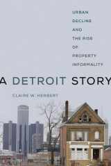 9780520340084-0520340086-Detroit Story: Urban Decline and the Rise of Property Informality