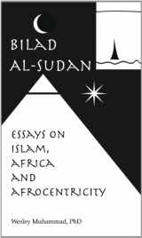 9780983379737-0983379734-Bilad Al'Sudan: Essays on Islam, Africa & Afrocentricity
