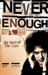 9781847727398-1847727395-Never Enough: The Story of the Cure