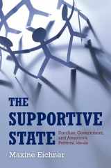 9780199935949-0199935947-The Supportive State: Families, Government, and America's Political Ideals