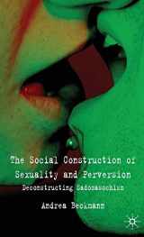 9780230522107-0230522106-The Social Construction of Sexuality and Perversion: Deconstructing Sadomasochism
