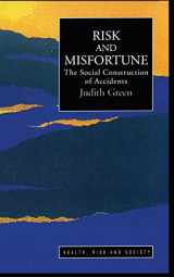 9781857285611-1857285611-Risk And Misfortune: The Social Construction Of Accidents (Health, Risk and Society)