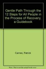 9780896381605-0896381609-Gentle Path Through the 12 Steps for All People in the Process of Recovery, a Guidebook