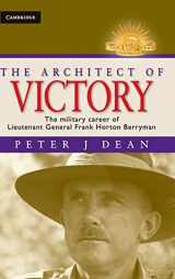 9780521766852-0521766850-The Architect of Victory: The Military Career of Lieutenant General Sir Frank Horton Berryman (Australian Army History Series)