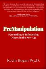9781934266106-1934266108-PreManipulation: Persuading & Influencing Others in the New Age