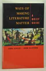 9780312259136-0312259131-Ways of Making Literature Matter: A Brief Guide