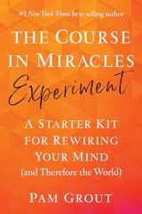 9781401957506-1401957501-The Course in Miracles Experiment: A Starter Kit for Rewiring Your Mind (and Therefore the World)