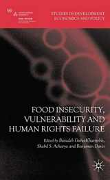 9780230553576-0230553575-Food Insecurity, Vulnerability and Human Rights Failure (Studies in Development Economics and Policy)