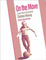 9780874848540-0874848547-On the Move: Lesson Plans to Accompany Children Moving