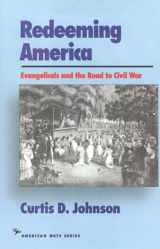 9781566630313-1566630312-Redeeming America: Evangelicals and the Road to Civil War (American Ways)