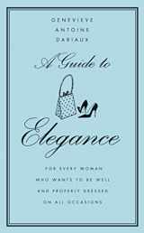9780007178254-0007178255-A Guide to Elegance : A Complete Guide for the Woman Who Wants to Be Well and Properly Dressed for Every Occasion