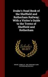 9781298579850-1298579856-Drake's Road Book of the Sheffield and Rotherham Railway; With a Visiter's Guide to the Towns of Sheffield and Rotherham