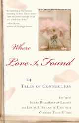 9780743488792-0743488792-Where Love Is Found: 24 Tales of Connection