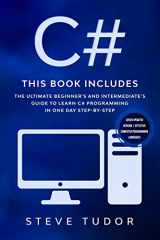 9781675579787-1675579784-C#: This book Includes: The Ultimate Beginner’s And Intermediate’s Guide To Learn C# Programming In One Day Step-By-Step (#2020 Updated Version | Effective Computer Programming Languages)