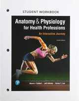 9780134879178-0134879171-Student Workbook for Anatomy & Physiology for Health Professions: An Interactive Journey