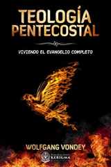 9781948578295-1948578298-Teologia Pentecostal: Viviendo el evangelio completo (Spanish Edition)