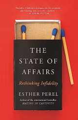9781473673557-1473673550-The State Of Affairs: Rethinking Infidelity - a book for anyone who has ever loved
