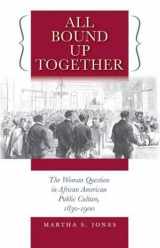 9780807831526-0807831522-All Bound Up Together: The Woman Question in African American Public Culture, 1830-1900 (The John Hope Franklin Series in African American History and Culture)