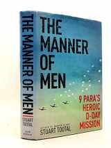 9781848546776-1848546777-The Manner of Men: 9 PARA's Heroic D-Day Mission