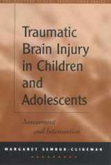 9781572306868-1572306866-Traumatic Brain Injury in Children and Adolescents: Assessment and Intervention (The Guilford School Practitioner Series)