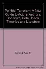 9780444856593-0444856595-Political Terrorism: A New Guide to Actors, Authors, Concepts, Data Bases, Theories, and Literature