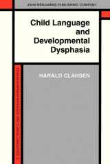 9781556193880-1556193882-Child Language and Developmental Dysphasia: Linguistic studies of the acquisition of German (Studies in Speech Pathology and Clinical Linguistics)