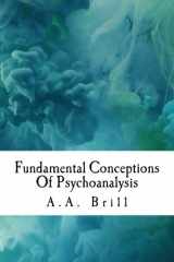 9781985126596-1985126591-Fundamental Conceptions Of Psychoanalysis