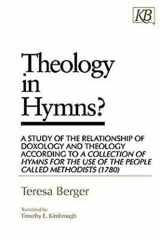 9780687002818-0687002818-Theology in Hymns?: A Study of the Relationship of Doxology and Theology According to A Collection of Hymns for the Use