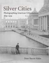 9780826331786-0826331785-Silver Cities: Photographing American Urbanization, 1839-1939, Revised and Expanded Edition