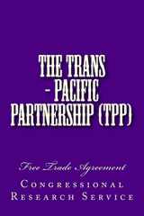 9781518785375-1518785379-The Trans - Pacific Partnership (TPP): Free Trade Agreement