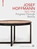 9783035622966-3035622965-JOSEF HOFFMANN 1870–1956: Progress Through Beauty (Birkhauser)