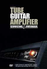 9781423409977-1423409973-Tube Guitar Amplifier Servicing and Overhaul
