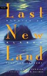 9780882404813-0882404814-The Last New Land: Stories of Alaska Past and Present
