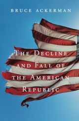 9780674725843-0674725840-The Decline and Fall of the American Republic (The Tanner Lectures on Human Values)