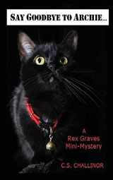 9781492131069-1492131067-Say Goodbye to Archie: A Rex Graves Mini-Mystery