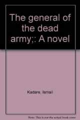 9780670336302-0670336300-The general of the dead army;: A novel
