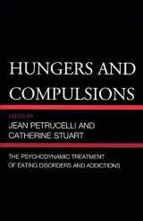 9780765708847-0765708841-Hungers and Compulsions: The Psychodynamic Treatment of Eating Disorders and Addictions