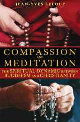 9781594772771-1594772770-Compassion and Meditation: The Spiritual Dynamic between Buddhism and Christianity