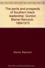 9780822303817-0822303817-The perils and prospects of Southern Black leadership: Gordon Blaine Hancock, 1884-1970