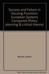 9780080410289-0080410286-Success and Failure in Housing Provision: European Systems Compared (Policy, Planning and Critical Theory)