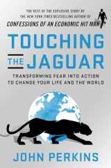 9781523089864-1523089865-Touching the Jaguar: Transforming Fear into Action to Change Your Life and the World