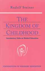 9780880104029-0880104023-The Kingdom of Childhood : Introductory Talks on Waldorf Education