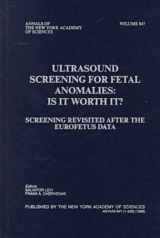 9781573311236-1573311235-Ultrasound Screening for Fetal Anomalies: Is It Worth It? : Screening Revisited After the Eurofetus Data (Annals of the New York Academy of Sciences)