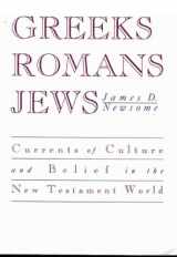 9781563380372-1563380374-Greeks, Romans, Jews: Currents of Culture and Belief in the New Testament World