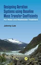 9780367617646-0367617641-Designing Aeration Systems using Baseline Mass Transfer Coefficients: For Water and Wastewater Treatment