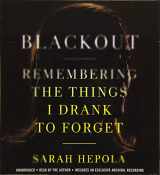 9781478904762-1478904763-Blackout: Remembering the Things I Drank to Forget