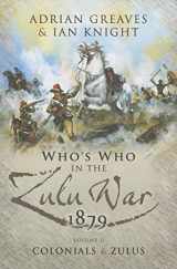 9781844155262-1844155269-Who’s Who in the Anglo Zulu War 1879: Volume 2 - Colonials and Zulus (Anglo-Zulu War Series)