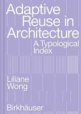 9783035625639-3035625638-Adaptive Reuse in Architecture: A Typological Index