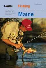 9781599211411-1599211416-Fishing Maine: An Angler's Guide To More Than 80 Fresh- And Saltwater Fishing Spots (Regional Fishing Series)