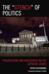 9781666923957-1666923958-The “Stench” of Politics: Polarization and Worldview on the Supreme Court